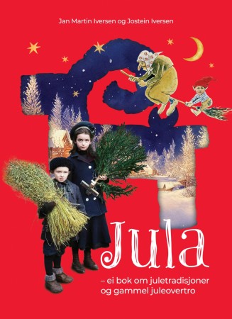 Jula - ei bok om juletradisjoner og gammel juleovertro